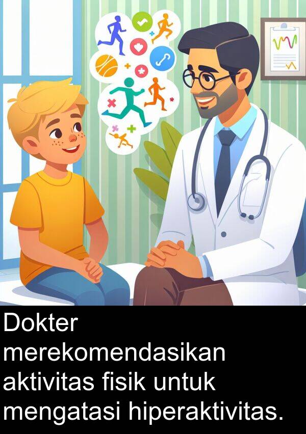 hiperaktivitas: Dokter merekomendasikan aktivitas fisik untuk mengatasi hiperaktivitas.