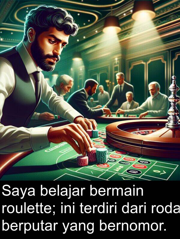 roda: Saya belajar bermain roulette; ini terdiri dari roda berputar yang bernomor.