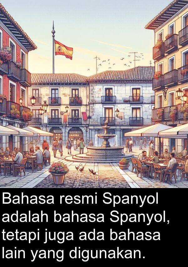 lain: Bahasa resmi Spanyol adalah bahasa Spanyol, tetapi juga ada bahasa lain yang digunakan.