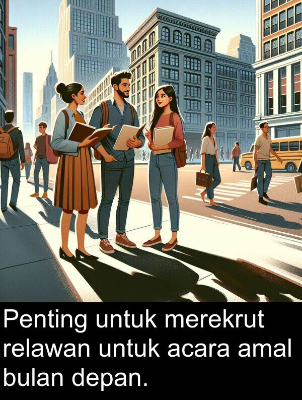 relawan: Penting untuk merekrut relawan untuk acara amal bulan depan.