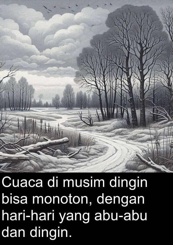 dingin: Cuaca di musim dingin bisa monoton, dengan hari-hari yang abu-abu dan dingin.