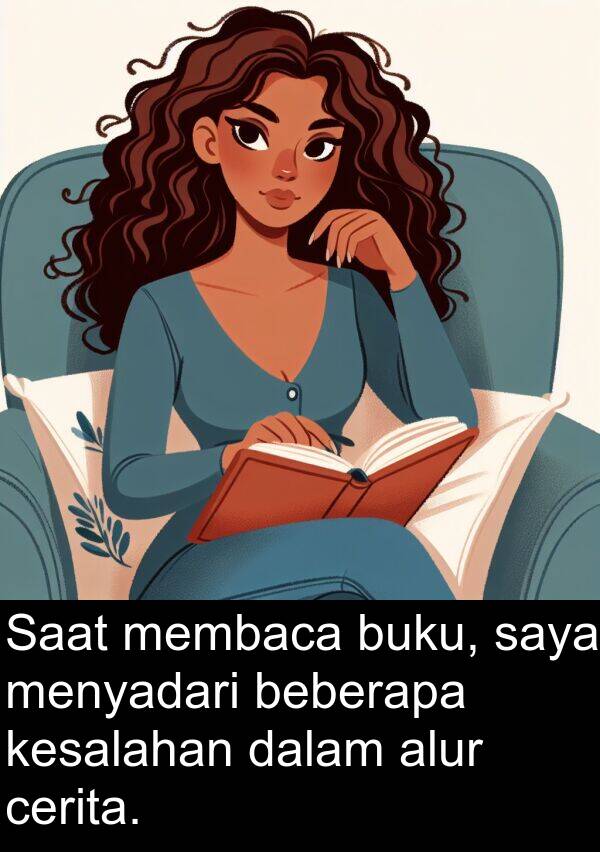 cerita: Saat membaca buku, saya menyadari beberapa kesalahan dalam alur cerita.