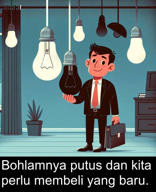 membeli: Bohlamnya putus dan kita perlu membeli yang baru.