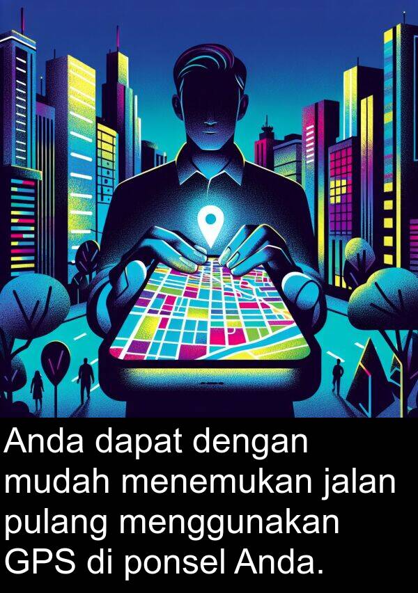 jalan: Anda dapat dengan mudah menemukan jalan pulang menggunakan GPS di ponsel Anda.