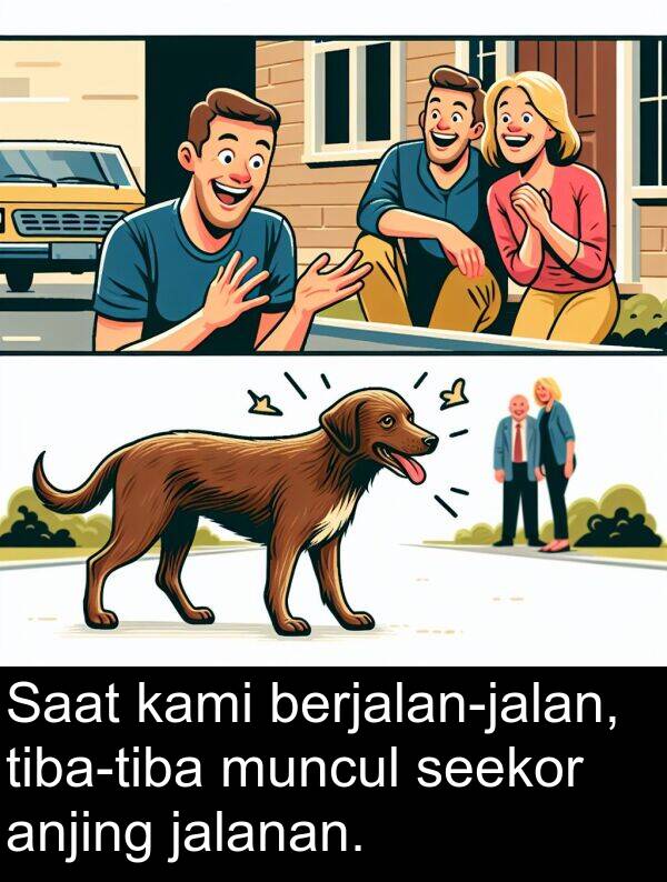 jalanan: Saat kami berjalan-jalan, tiba-tiba muncul seekor anjing jalanan.