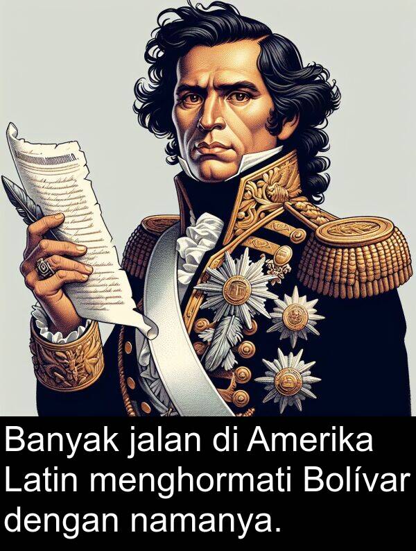 namanya: Banyak jalan di Amerika Latin menghormati Bolívar dengan namanya.