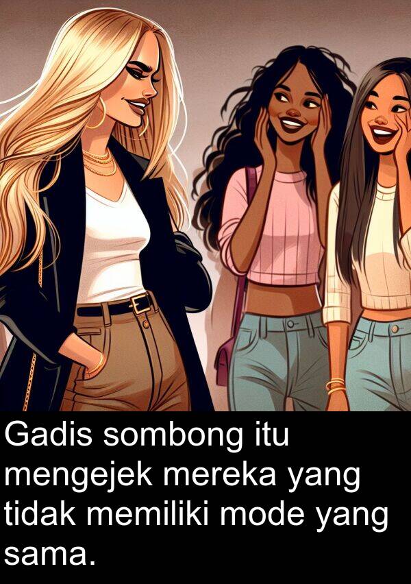 sama: Gadis sombong itu mengejek mereka yang tidak memiliki mode yang sama.