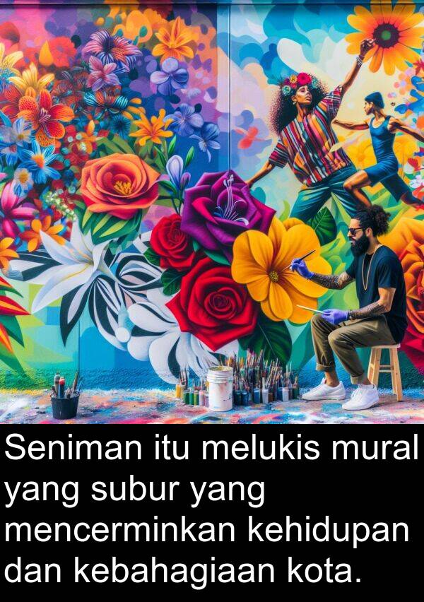 kehidupan: Seniman itu melukis mural yang subur yang mencerminkan kehidupan dan kebahagiaan kota.