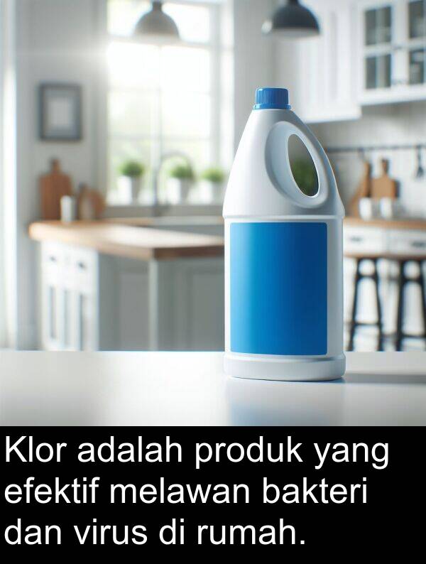 efektif: Klor adalah produk yang efektif melawan bakteri dan virus di rumah.