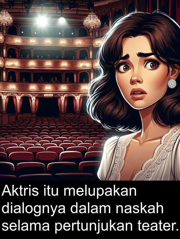 selama: Aktris itu melupakan dialognya dalam naskah selama pertunjukan teater.