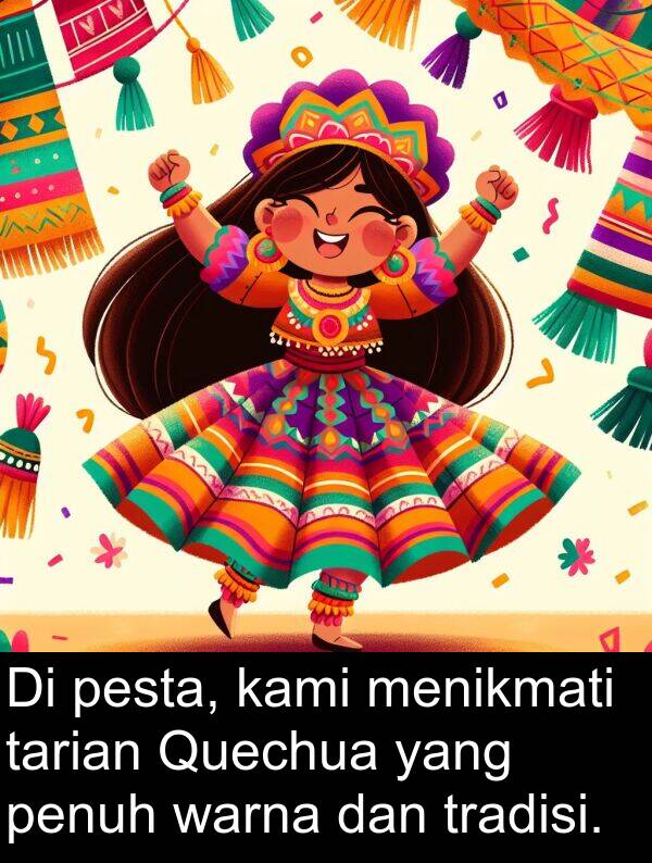 warna: Di pesta, kami menikmati tarian Quechua yang penuh warna dan tradisi.