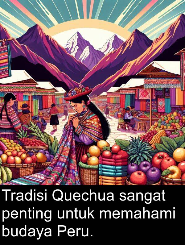 memahami: Tradisi Quechua sangat penting untuk memahami budaya Peru.