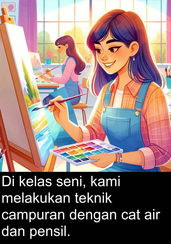 kelas: Di kelas seni, kami melakukan teknik campuran dengan cat air dan pensil.