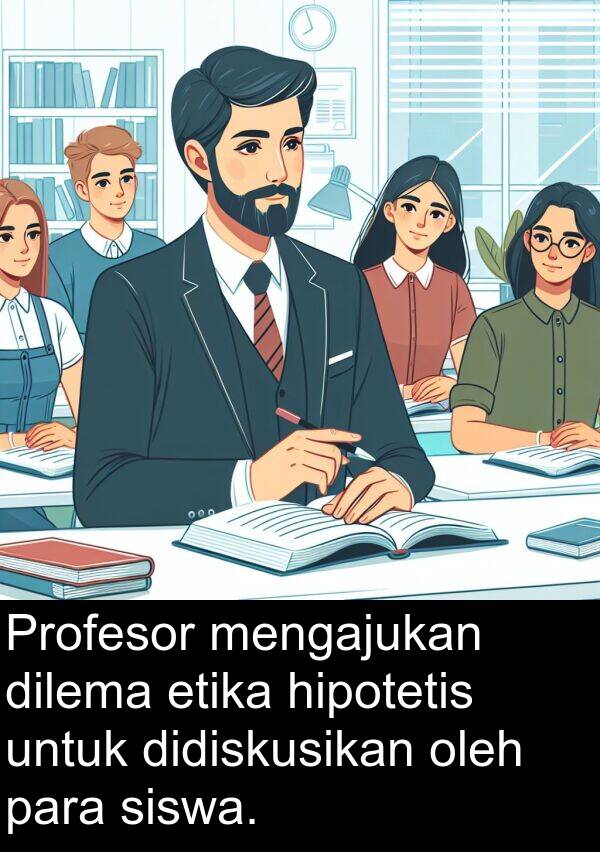 etika: Profesor mengajukan dilema etika hipotetis untuk didiskusikan oleh para siswa.