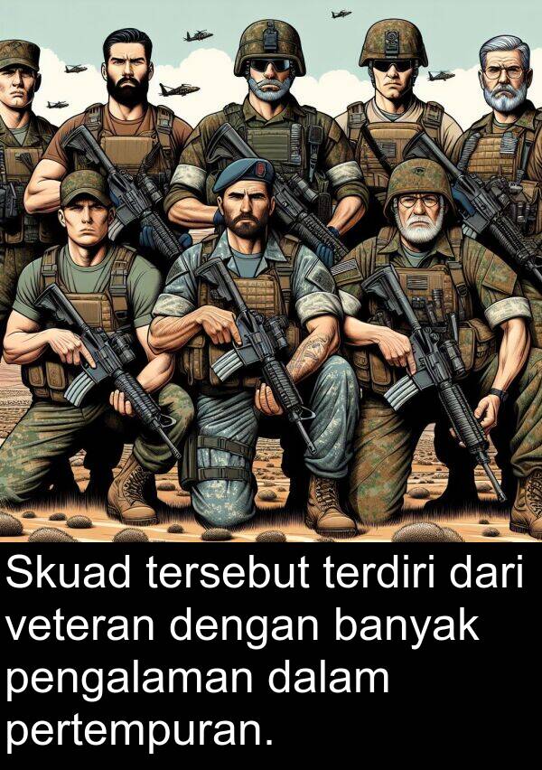 pengalaman: Skuad tersebut terdiri dari veteran dengan banyak pengalaman dalam pertempuran.