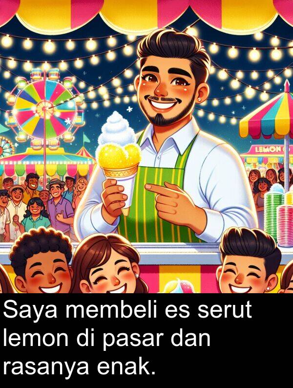 pasar: Saya membeli es serut lemon di pasar dan rasanya enak.