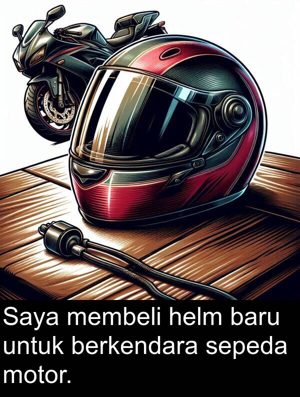 helm: Saya membeli helm baru untuk berkendara sepeda motor.