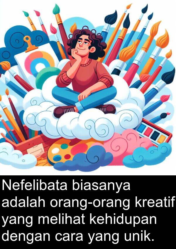 unik: Nefelibata biasanya adalah orang-orang kreatif yang melihat kehidupan dengan cara yang unik.