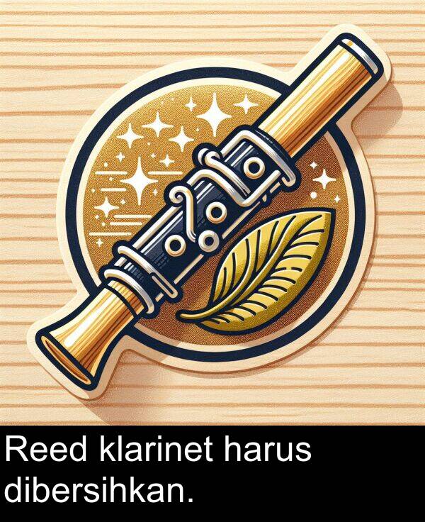 harus: Reed klarinet harus dibersihkan.