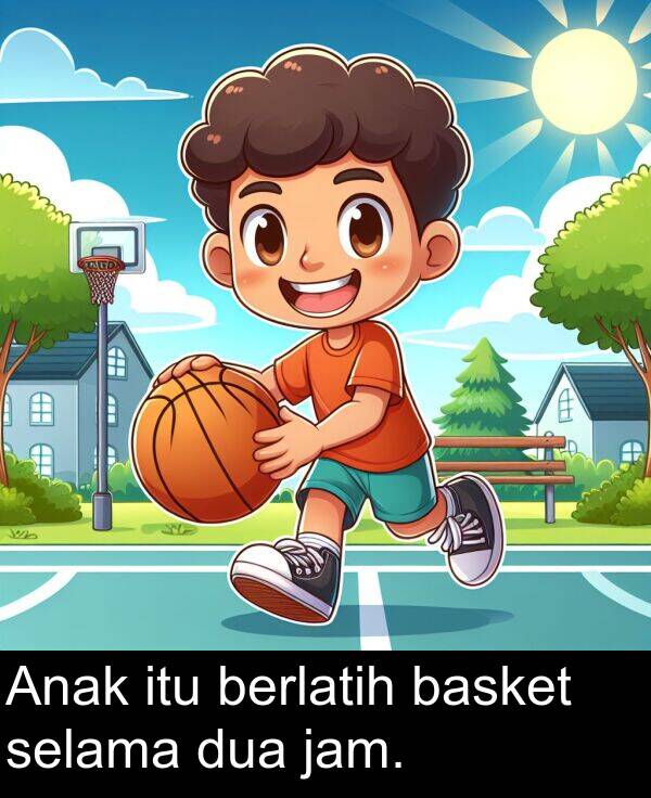 selama: Anak itu berlatih basket selama dua jam.