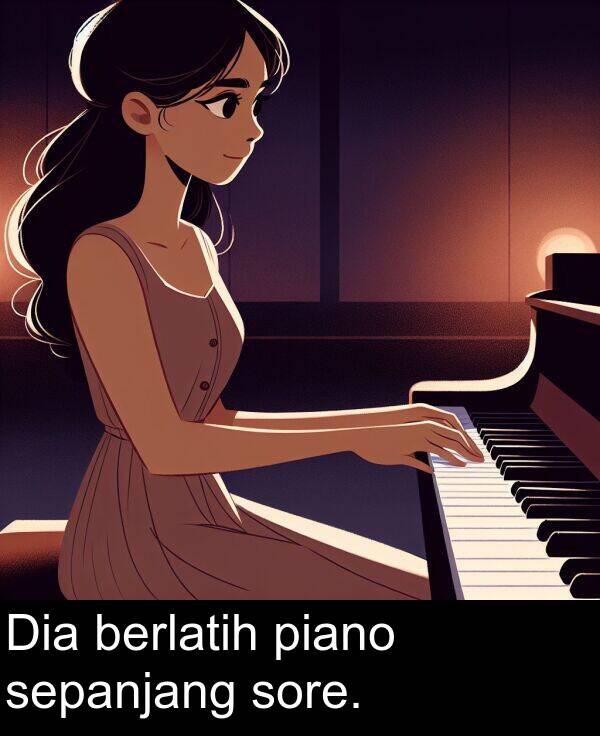 sepanjang: Dia berlatih piano sepanjang sore.