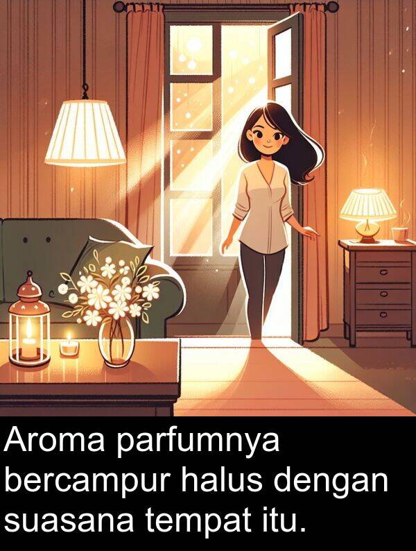 parfumnya: Aroma parfumnya bercampur halus dengan suasana tempat itu.