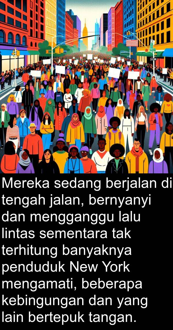 lalu: Mereka sedang berjalan di tengah jalan, bernyanyi dan mengganggu lalu lintas sementara tak terhitung banyaknya penduduk New York mengamati, beberapa kebingungan dan yang lain bertepuk tangan.