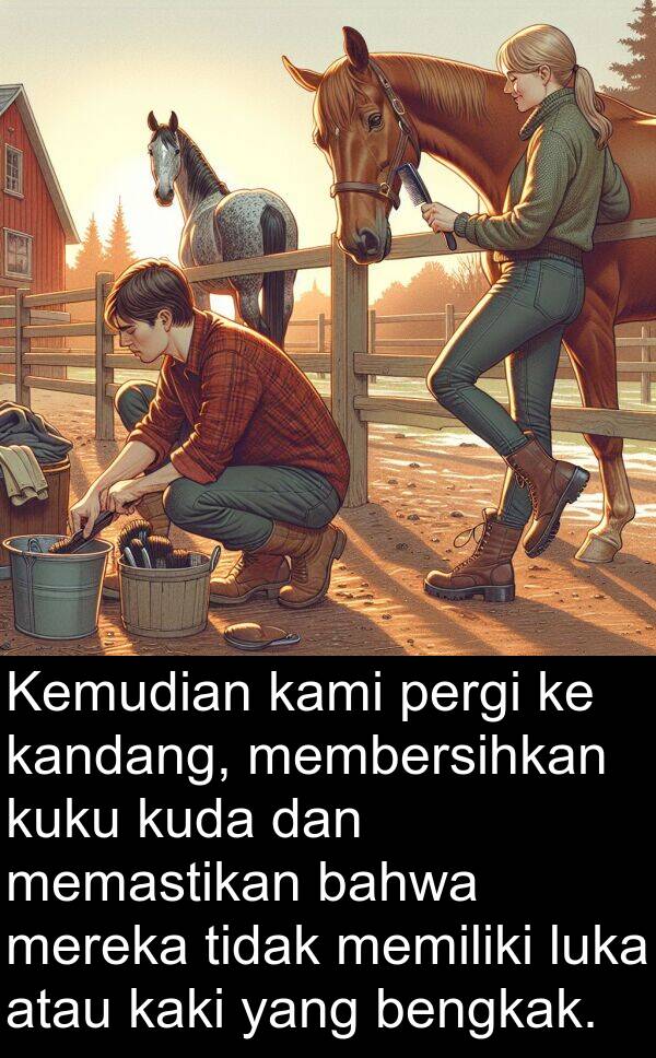 kaki: Kemudian kami pergi ke kandang, membersihkan kuku kuda dan memastikan bahwa mereka tidak memiliki luka atau kaki yang bengkak.