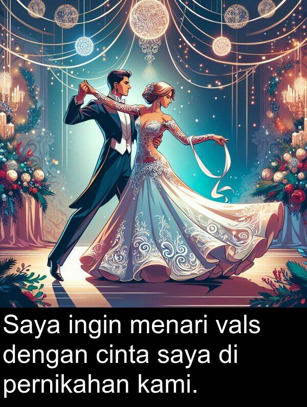 cinta: Saya ingin menari vals dengan cinta saya di pernikahan kami.