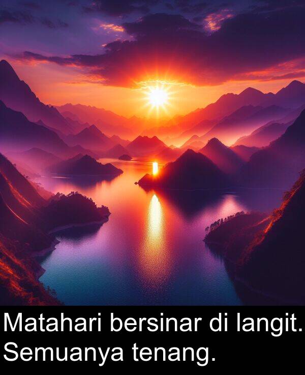 langit: Matahari bersinar di langit. Semuanya tenang.