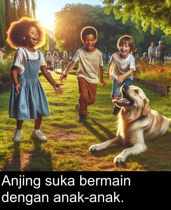 dengan: Anjing suka bermain dengan anak-anak.