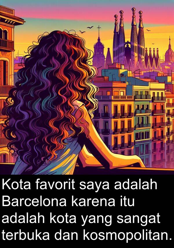 favorit: Kota favorit saya adalah Barcelona karena itu adalah kota yang sangat terbuka dan kosmopolitan.