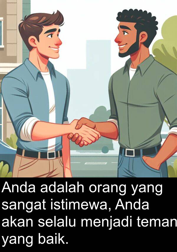 istimewa: Anda adalah orang yang sangat istimewa, Anda akan selalu menjadi teman yang baik.