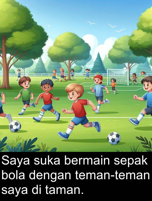 sepak: Saya suka bermain sepak bola dengan teman-teman saya di taman.