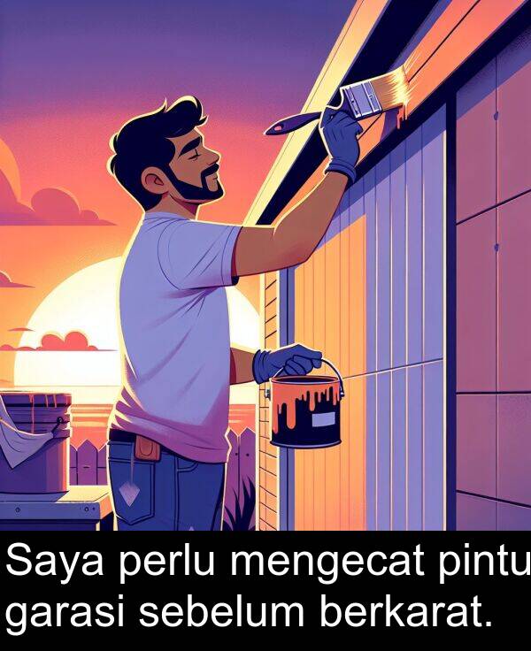 sebelum: Saya perlu mengecat pintu garasi sebelum berkarat.