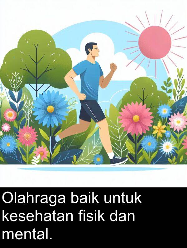 untuk: Olahraga baik untuk kesehatan fisik dan mental.