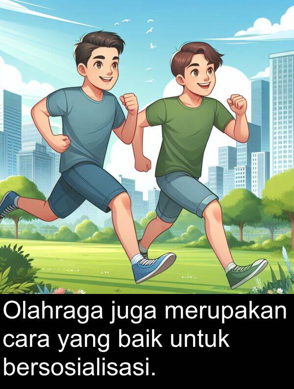 cara: Olahraga juga merupakan cara yang baik untuk bersosialisasi.