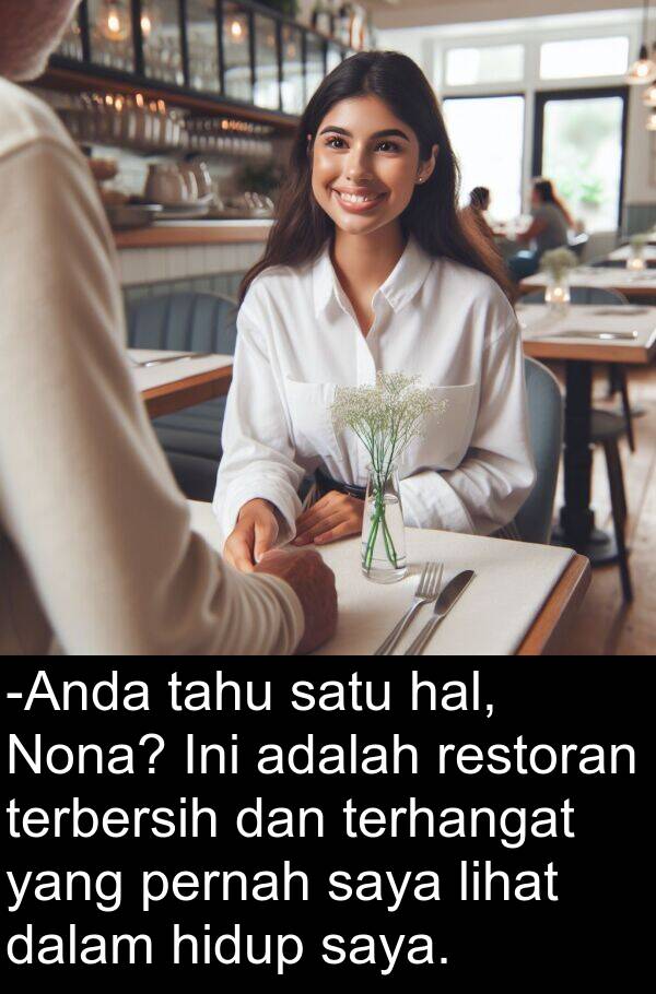 hal: -Anda tahu satu hal, Nona? Ini adalah restoran terbersih dan terhangat yang pernah saya lihat dalam hidup saya.