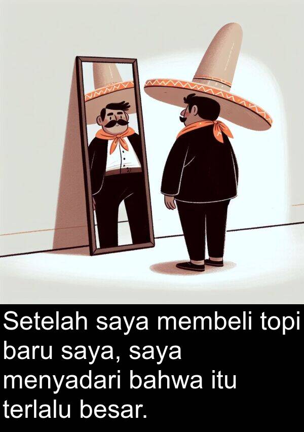 bahwa: Setelah saya membeli topi baru saya, saya menyadari bahwa itu terlalu besar.