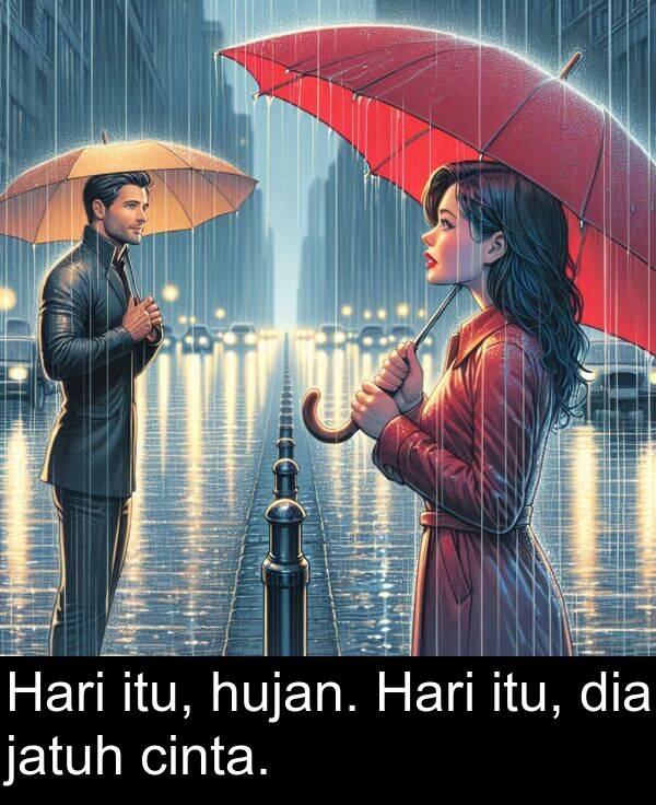 cinta: Hari itu, hujan. Hari itu, dia jatuh cinta.