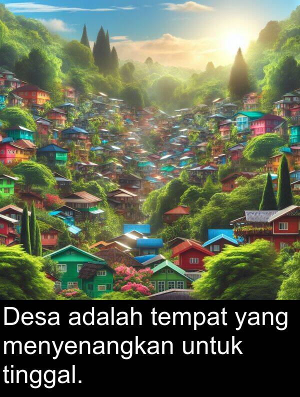 tempat: Desa adalah tempat yang menyenangkan untuk tinggal.