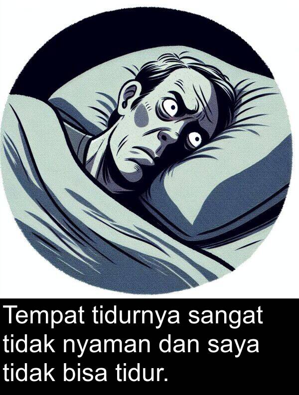 nyaman: Tempat tidurnya sangat tidak nyaman dan saya tidak bisa tidur.