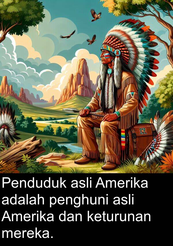 keturunan: Penduduk asli Amerika adalah penghuni asli Amerika dan keturunan mereka.