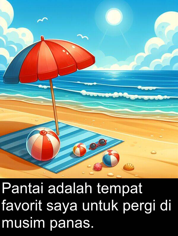 panas: Pantai adalah tempat favorit saya untuk pergi di musim panas.