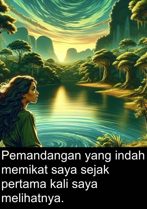 kali: Pemandangan yang indah memikat saya sejak pertama kali saya melihatnya.