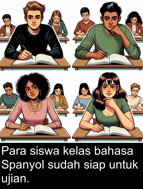 kelas: Para siswa kelas bahasa Spanyol sudah siap untuk ujian.