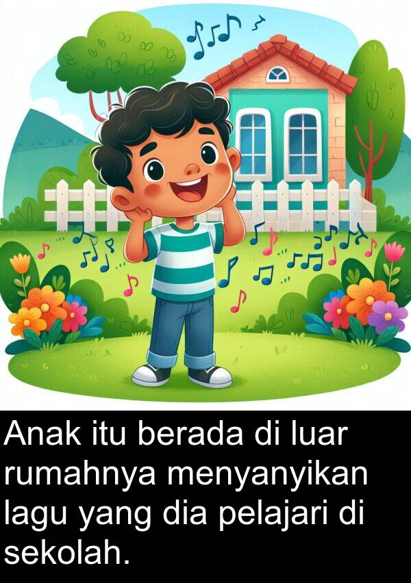 rumahnya: Anak itu berada di luar rumahnya menyanyikan lagu yang dia pelajari di sekolah.