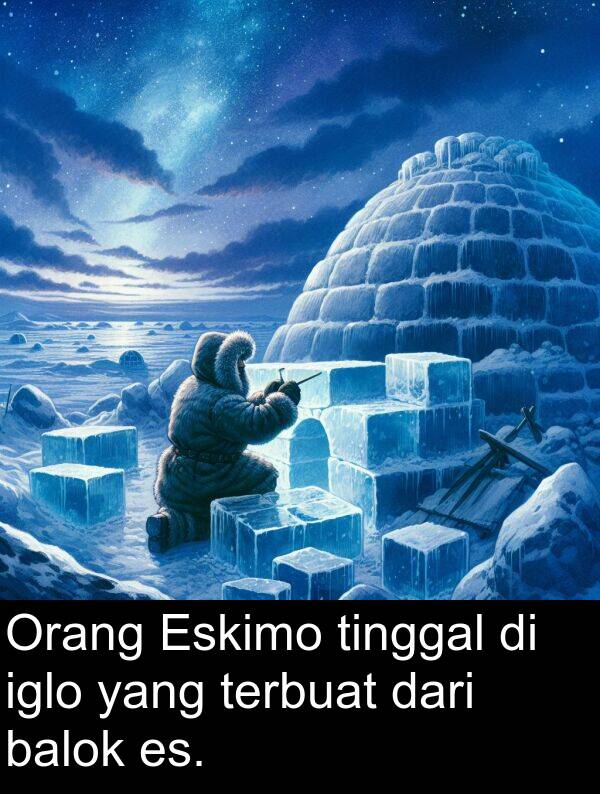 es: Orang Eskimo tinggal di iglo yang terbuat dari balok es.