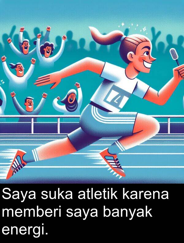 karena: Saya suka atletik karena memberi saya banyak energi.