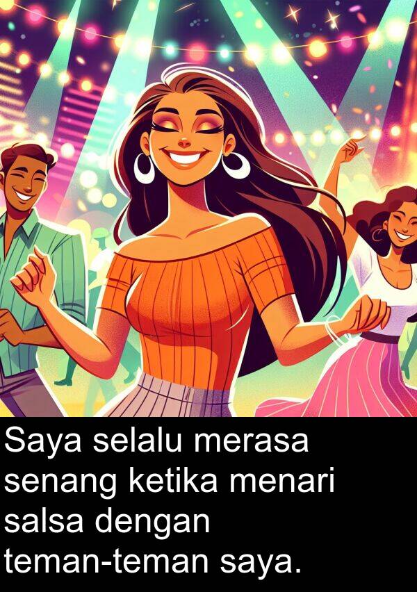 salsa: Saya selalu merasa senang ketika menari salsa dengan teman-teman saya.